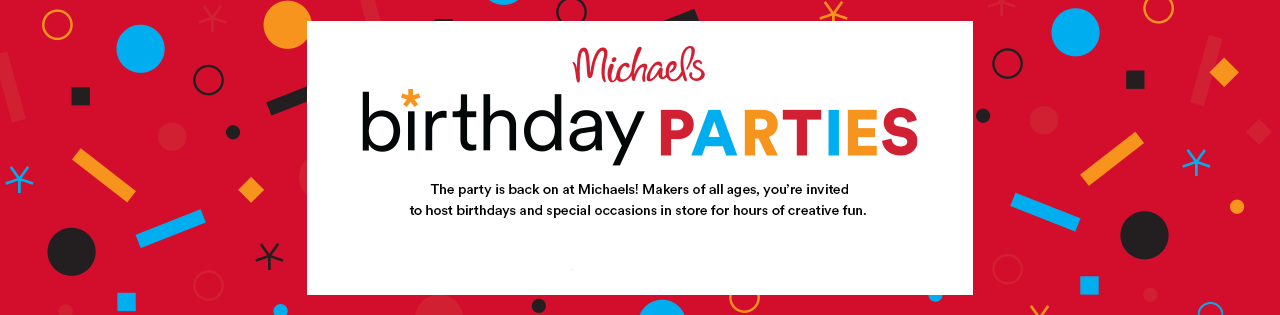 Michaels Birthday Parties. The party is back on at Michaels!
                Makers of all ages, you're invited to host birthdays and special occasions in store for hours of creative fun.