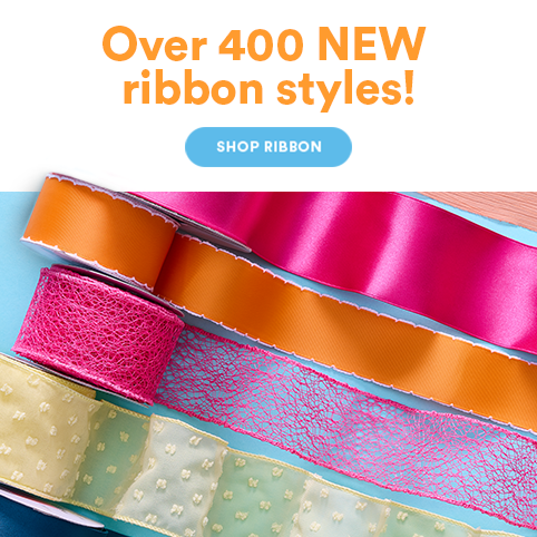 Over 400 new ribbon styles. Shop Ribbon